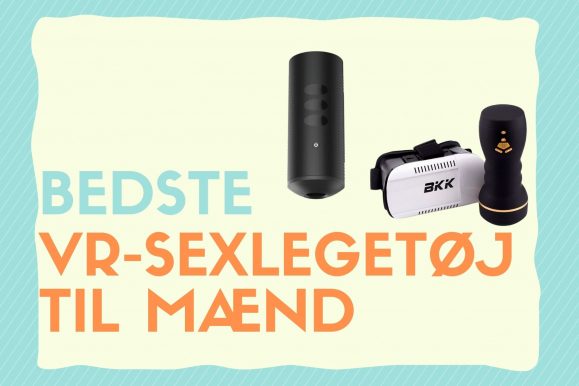 Virtual reality sexlegetøj til mænd – det bedste i test