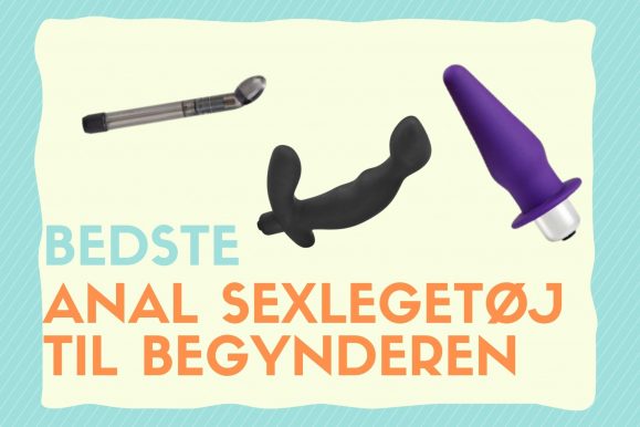 Anal sexlegetøj til begynderen – bedst i test