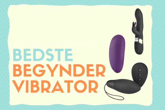 Begynder vibrator – De bedste i test til nybegynderen (find din første vibrator)