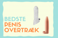 Penis overtræk Guide – De 3 bedste