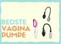 Vagina pumpe: De bedste i test